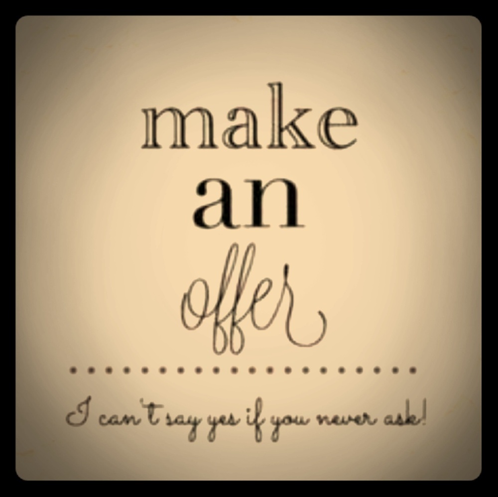 Make Me An Offer! I can't say yes if you never ask
